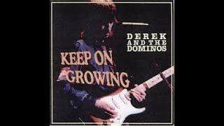 Video thumbnail of "Keep on Growing (2021 stereo remix): Derek and the Dominos"