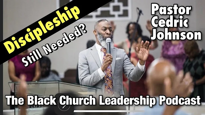 Ep. 9- Is Discipleship Still Needed - Pastor Cedri...
