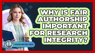 Why Is Fair Authorship Important For Research Integrity