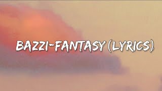 Bazzi -fantasy (lyrics)
