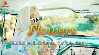 Lyrics video - Harddope, LexMorris, Veronica Bravo - Flowers