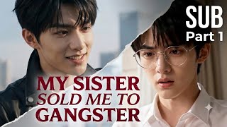 [BL] My Sister Sold Me To Gangster (Part 1) #BL #Ai #shortdrama #drama #chinesedrama