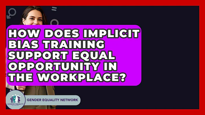 How Does Implicit Bias Training Support Equal Opportunity In The Workplace?