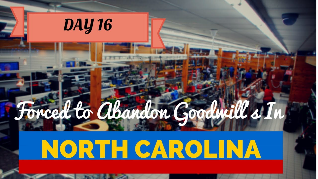 Day 16 of 32 Forced to Abandon Goodwill's in North Carolina YouTube