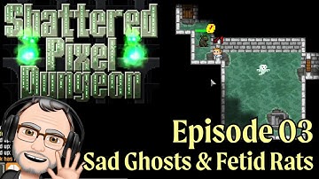 Shattered Pixel Dungeon (Traditional Roguelike), Ep 03: Sad Ghosts & Fetid Rats