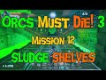 Orcs Must Die! 3 - Mission 12 - Sludge Shelves