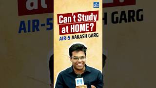 Can't Study at Home Watch This! — AIR 5 Aakash Garg #nextias #upsctopper2024