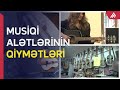 Hansı Musiqi Aləti Neçəyədir Real Qiymətlər APA TV 