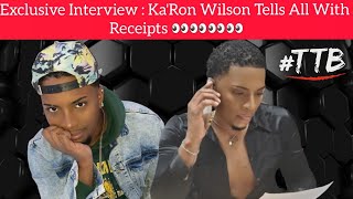 EXCLUSIVE INTERVIEW : Ka'ron Tells All With Receipts