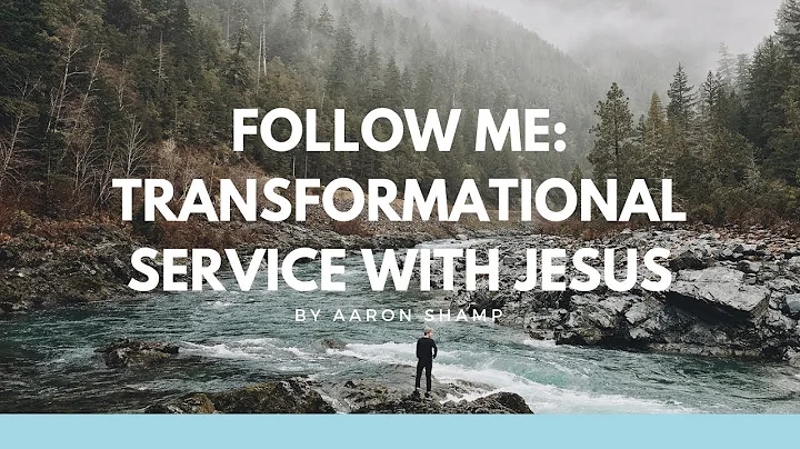 Follow Me: Transformational Service with Jesus -- ...