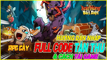 hướng dẫn nhập full code Anh Hùng Bất Diệt & cách tải game