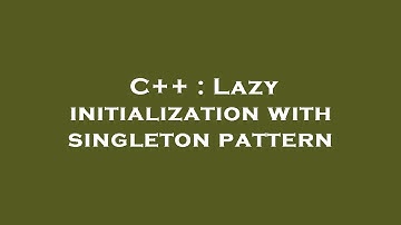 C++ : Lazy initialization with singleton pattern