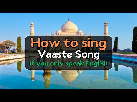 How to sing Vaaste Song if you don't know Hindi