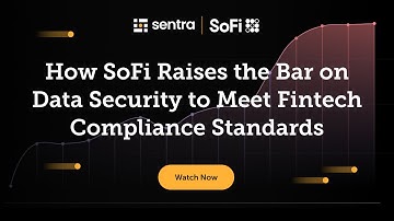 How SoFi Raises the Bar on Data Security With Sentra | @SoFi