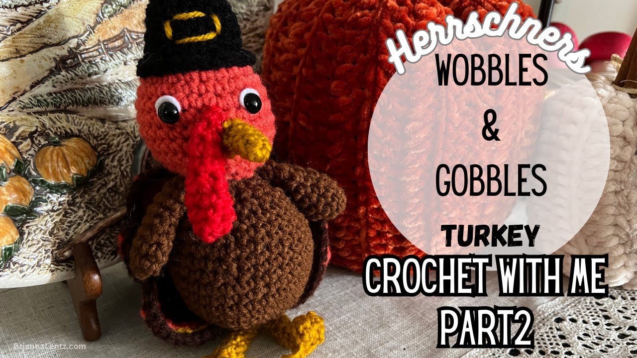 Crochet Herrschners Wobbles and Gobbles Amigurumi Turkey With Me