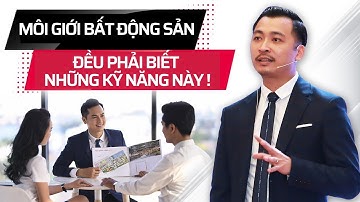 Những Kỹ Năng Phải Biết Đối Với Người Mới Bắt Đầu Làm Môi Giới BĐS