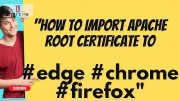 How to import Apache Root Certificate CA in #chrome #edge #firefox #jmetertutorials