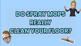 Are Spray Mops Good or Bad | Mopping With A Spray Mop