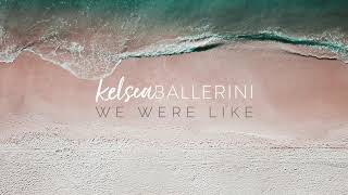 Смотреть клип Kelsea Ballerini - We Were Like (Official Audio)