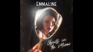 Objects in the Mirror // Emmaline