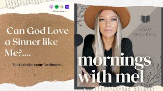 The God Who Came for Sinners Mornings with Mel