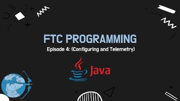 FTC Programming Tutorial (Episode 4: Configuring and Telemetry)