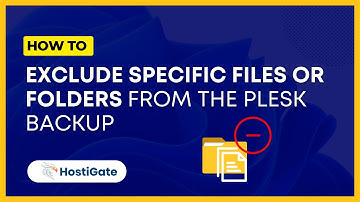 How to exclude specific files or folders from the Plesk backup | Hexraa