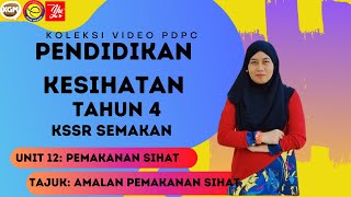 PENDIDIKAN KESIHATAN TAHUN 4  UNIT 12:PEMAKANAN SIHAT TOPIK: AMALAN PEMAKANAN SIHAT