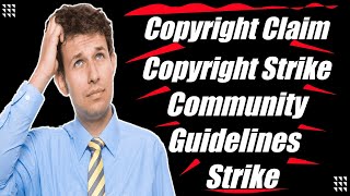 Copyright Claim, Copyright Strike & Community Guidelines Strike What is this 