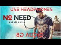 No Need-Karan Aujla [8D AUDIO] Deep Jandu |Rupan Bal | 8D Punjabi Songs Mp3 Song