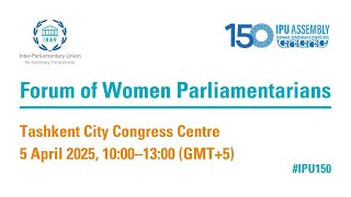 150th IPU Assembly, 5 Apr: Forum of Women Parliamentarians – AM Session (Floor) screenshot 5