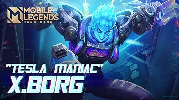 X.Borg New EPIC Skin  | Tesla Maniac | Mobile Legends: Bang Bang