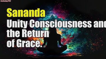 Sananda ~ Unity Consciousness and the Return of Grace