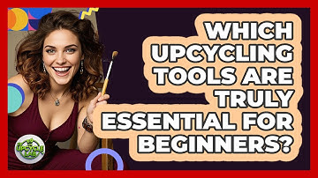 Which Upcycling Tools Are Truly Essential For Beginners? - The Upcycle Lab