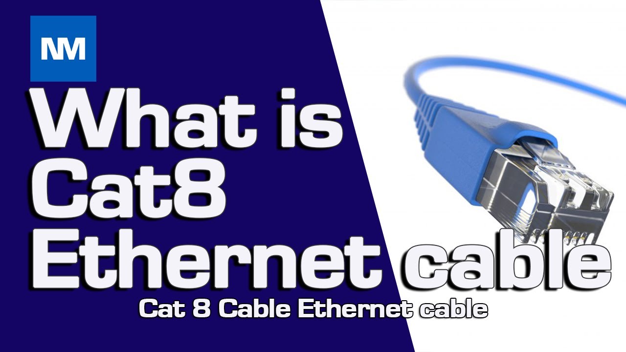 What is a Cat 8 Cable? CAT8 Ethernet Cable (CAT8 Explained) 