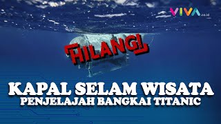 Kapal Selam Wisata Jelajah Bangkai Kapal Titanic Hilang Kontak