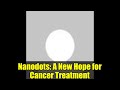 Nanodots: A New Hope for Cancer Treatment