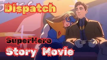 Dispatch SuperHero Full Story Movie