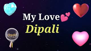My Love Dipali Dipali My Love Song Ringtone Dipali Name Whatsapp Status