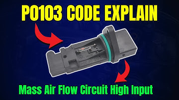 P0103 CODE EXPLAIN: Mass Air Flow Circuit High Input ||