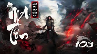[EPISODE 103] DEMON: THE GODS' TOMB - The 2024 Peak of Immortal Martial Arts - MC Tien Phong