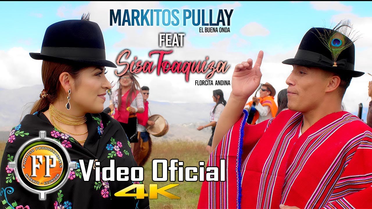 MARKITOS PULLAY FEAT SISA TOAQUIZA INTERESADO CARNAVAL VIDEO OFICIAL CINEMA 4K