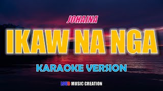 Ikaw na Nga by Johaina | KARAOKE | HIGH QUALITY AUDIO