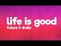 Future - Life Is Good (Lyrics) ft. Drake