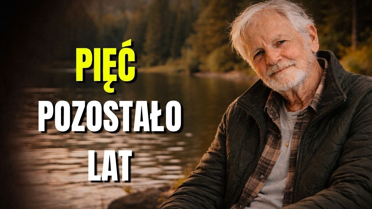 Mam 87 lat... Zostało mi może 5 lat (Oto, co jest ważne)