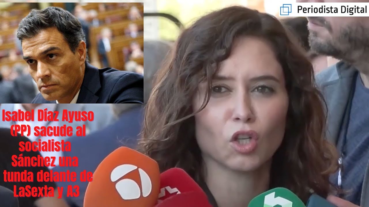 Isabel Díaz Ayuso (PP) sacude al socialista Sánchez una tunda delante de LaSexta, TVE, TM y A3