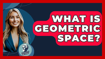 What Is Geometric Space? - Philosophy Beyond