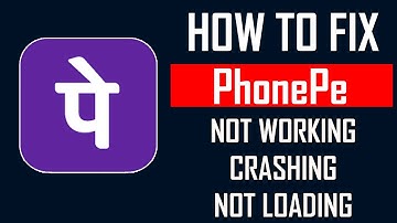 How To Fix PhonePe App Not Working, Crashing, Keep Stopping Or Stuck On Loading Screen
