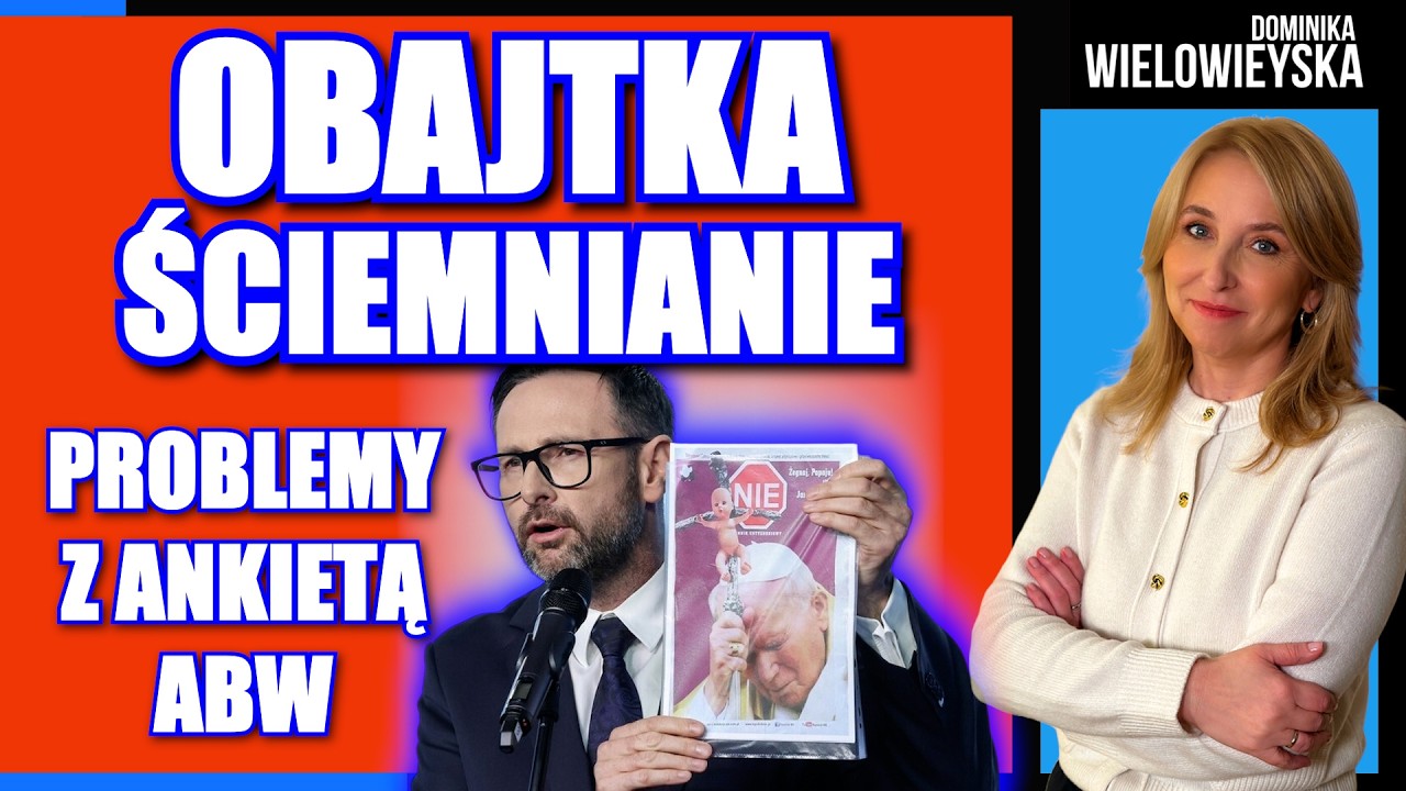Obajtka ściemnianie. Problemy z ankietą ABW | Dominika Wielowieyska 13.02.26