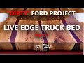 LEGENDARY CUSTOMS:  "Dirty Ford" Part 16 -  Live Edge Truck Bed  Part 1